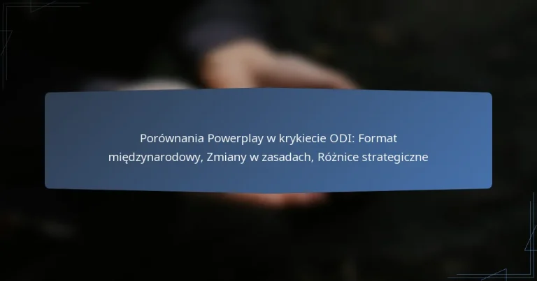 Porównania Powerplay w krykiecie ODI: Format międzynarodowy, Zmiany w zasadach, Różnice strategiczne