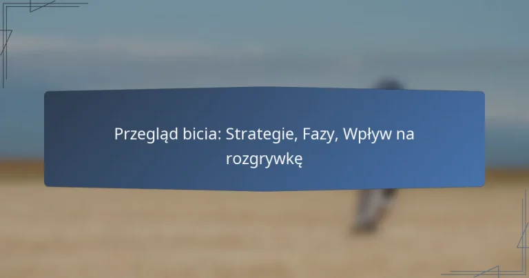 Przegląd bicia: Strategie, Fazy, Wpływ na rozgrywkę