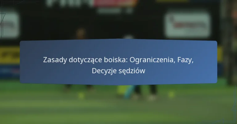 Zasady dotyczące boiska: Ograniczenia, Fazy, Decyzje sędziów
