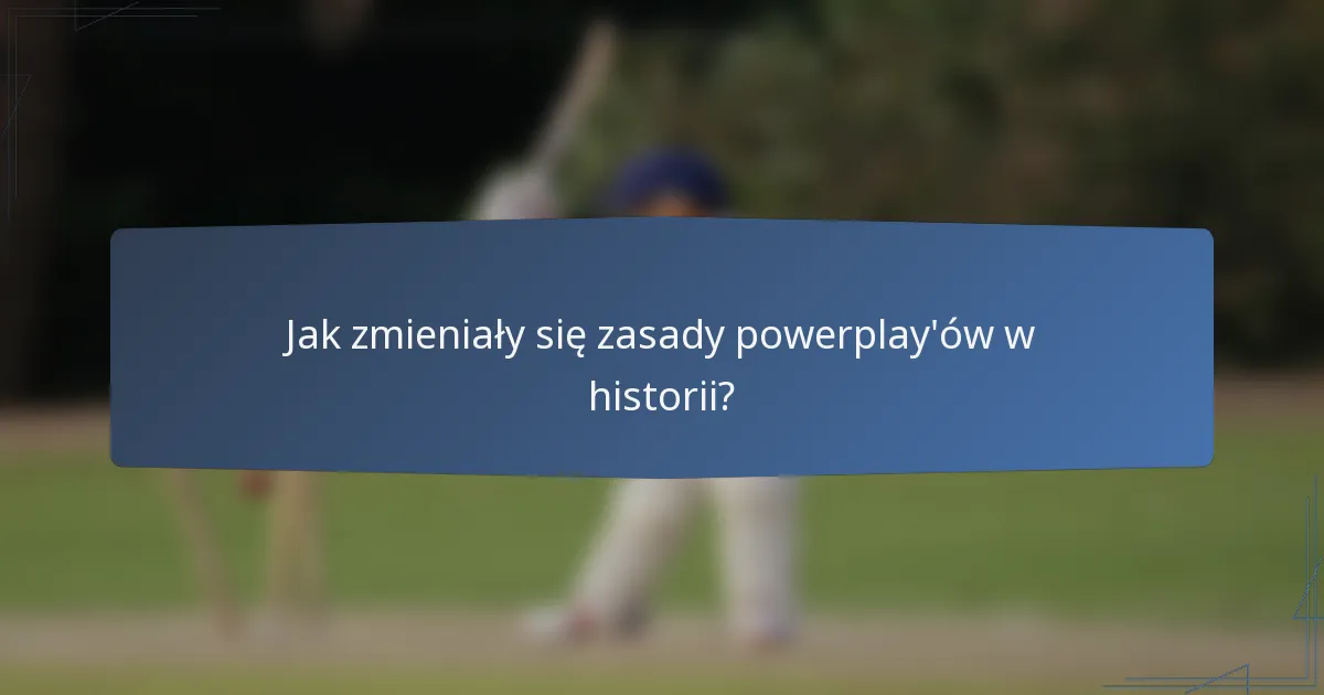 Jak zmieniały się zasady powerplay'ów w historii?